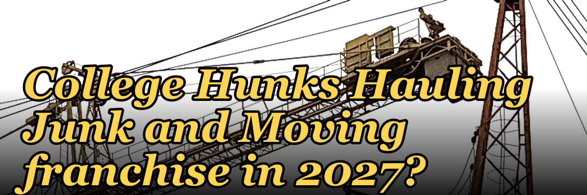 Should I open or buy a College Hunks Hauling Junk and Moving franchise in 2027?