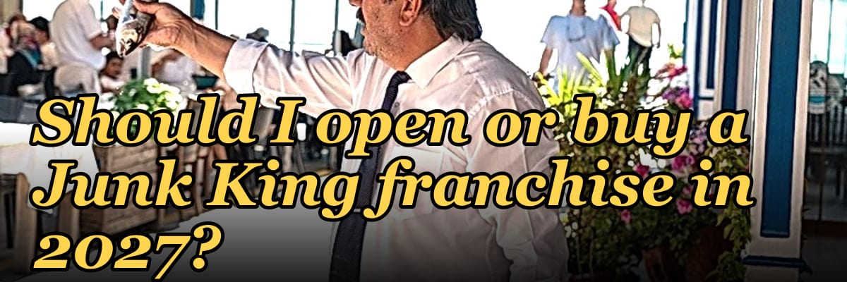 Should I open or buy a Junk King franchise in 2027?