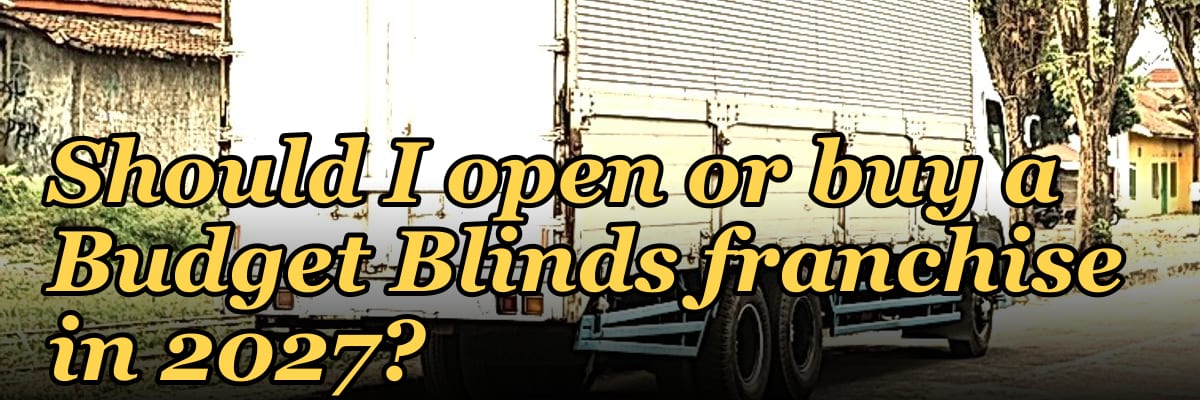 Should I open or buy a Budget Blinds franchise in 2027?