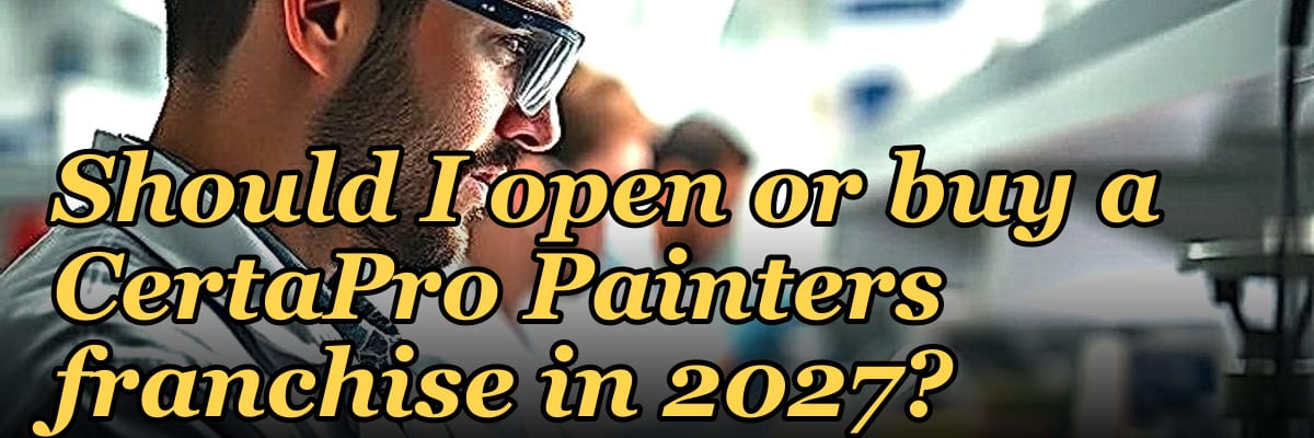 Should I open or buy a CertaPro Painters franchise in 2027?