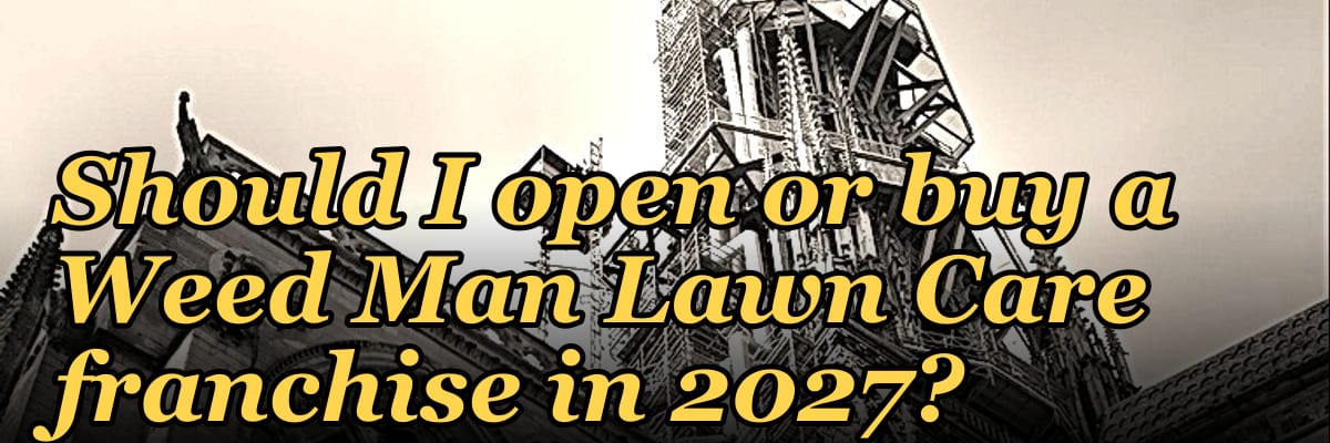 Should I open or buy a Weed Man Lawn Care franchise in 2027?