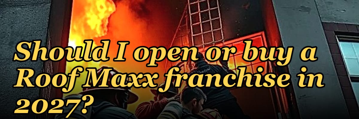 Should I open or buy a Roof Maxx franchise in 2027?