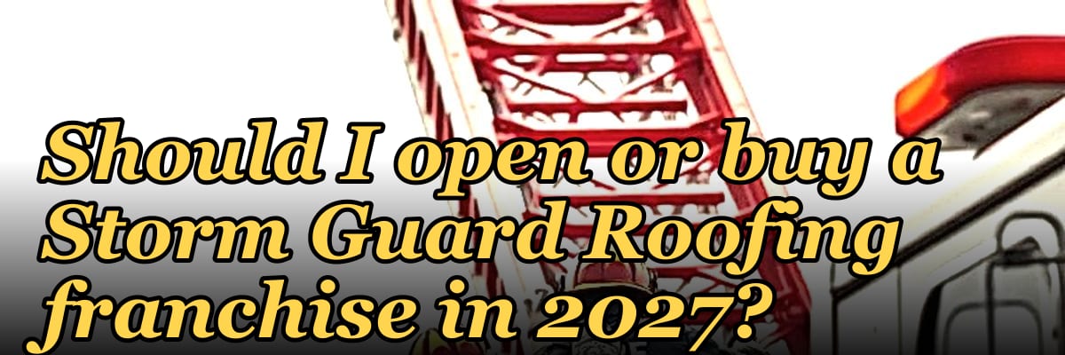 Should I open or buy a Storm Guard Roofing franchise in 2027?