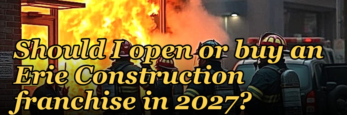Should I open or buy an Erie Construction franchise in 2027?