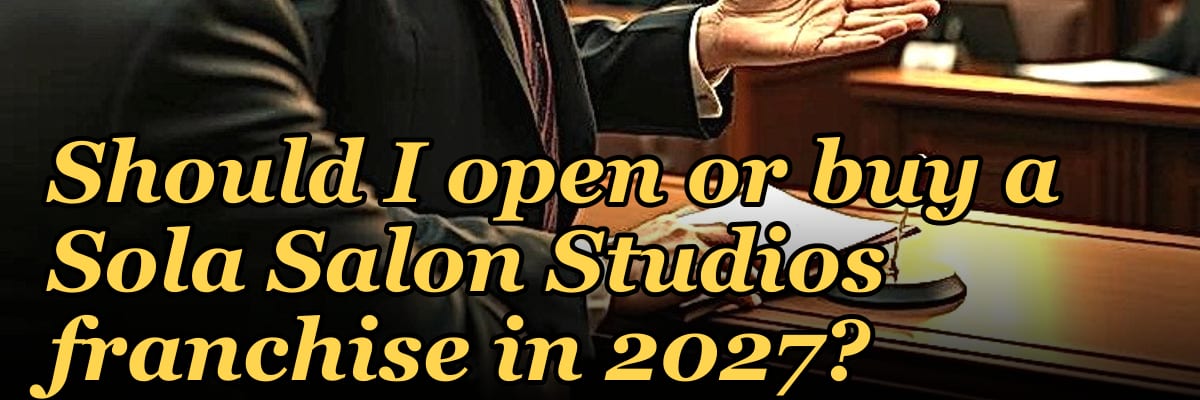 Should I open or buy a Sola Salon Studios franchise in 2027?
