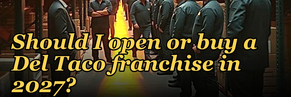 Should I open or buy a Del Taco franchise in 2027?