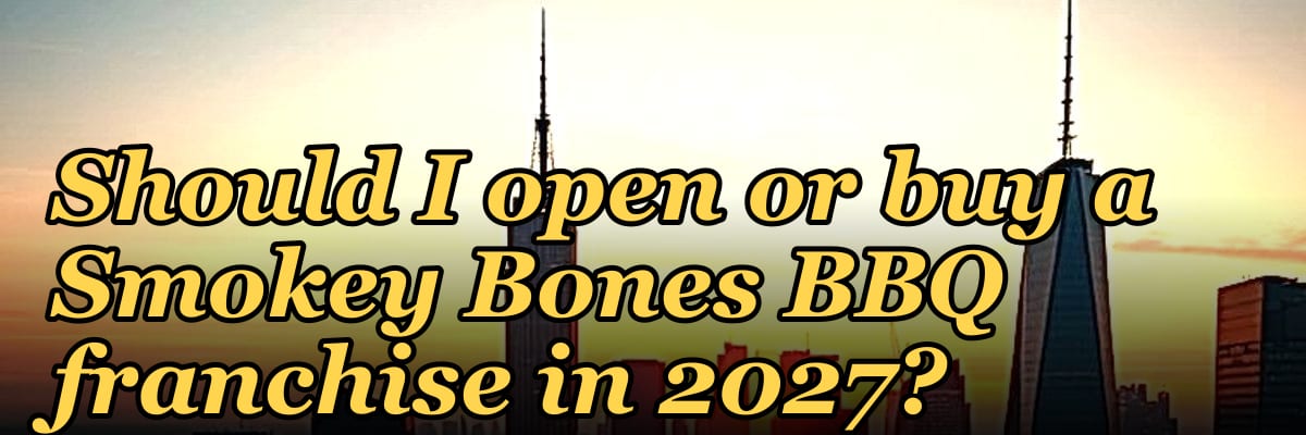 Should I open or buy a Smokey Bones BBQ franchise in 2027?
