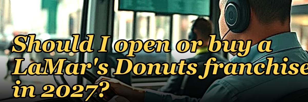 Should I open or buy a LaMar's Donuts franchise in 2027?