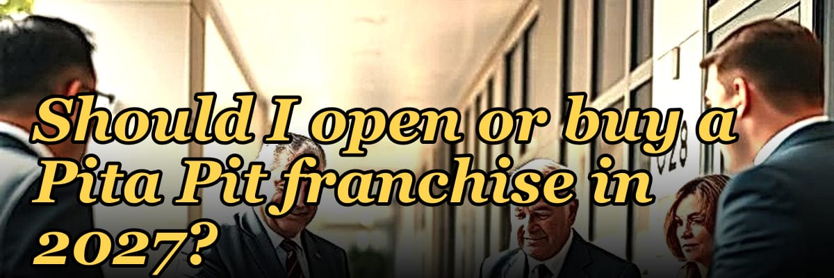 Should I open or buy a Pita Pit franchise in 2027?