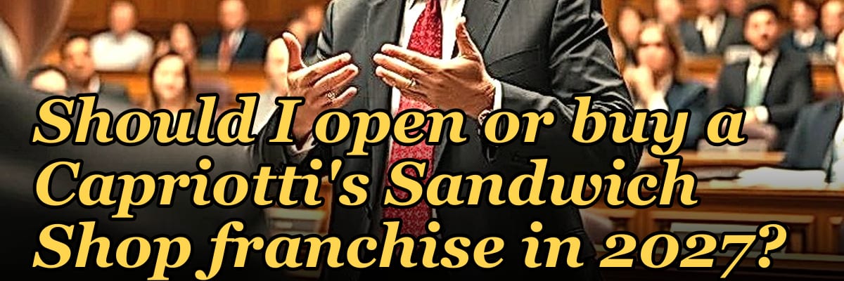 Should I open or buy a Capriotti's Sandwich Shop franchise in 2027?
