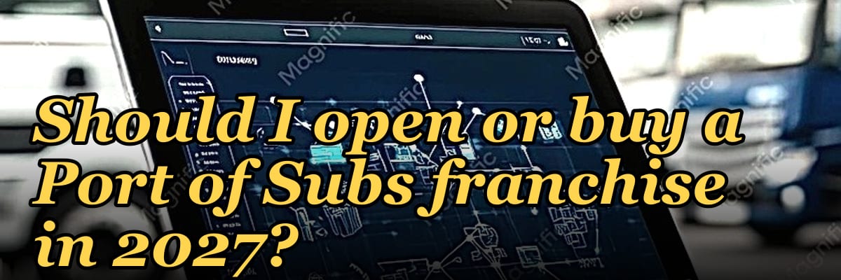 Should I open or buy a Port of Subs franchise in 2027?