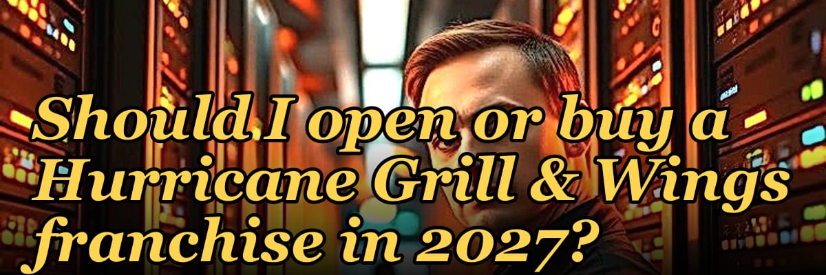 Should I open or buy a Hurricane Grill & Wings franchise in 2027?