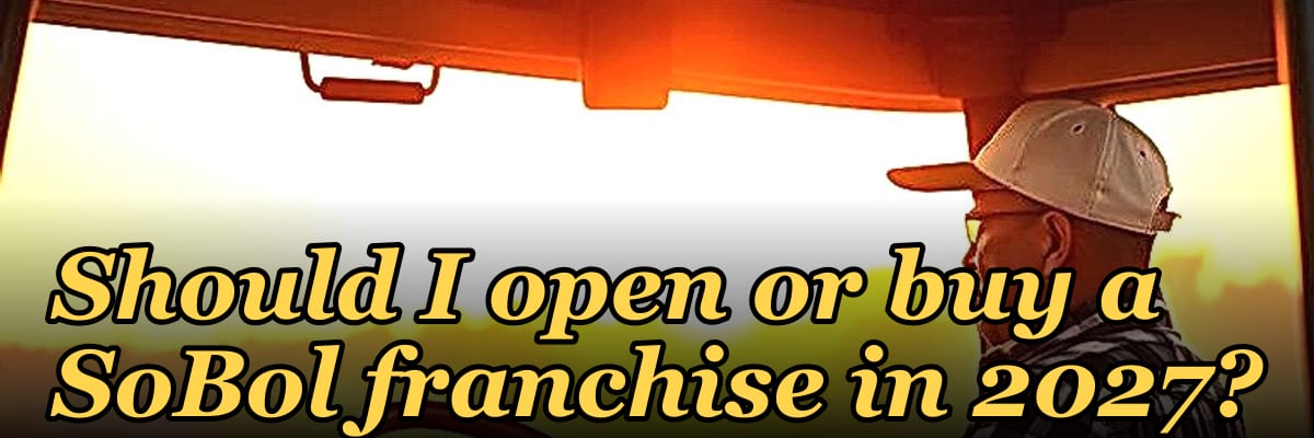 Should I open or buy a SoBol franchise in 2027?