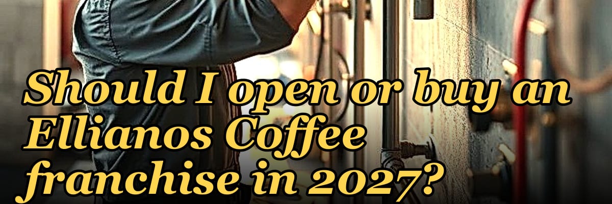 Should I open or buy an Ellianos Coffee franchise in 2027?