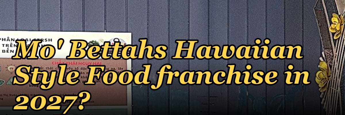 Should I open or buy a Mo' Bettahs Hawaiian Style Food franchise in 2027?