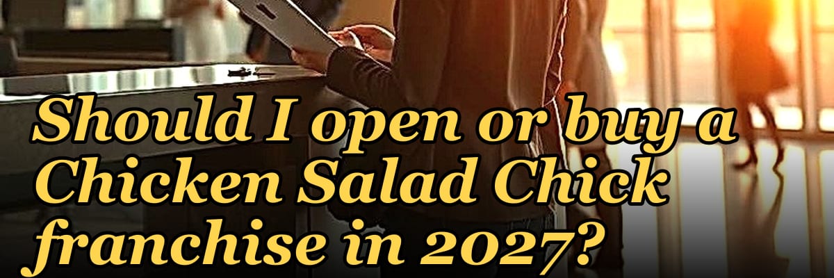 Should I open or buy a Chicken Salad Chick franchise in 2027?
