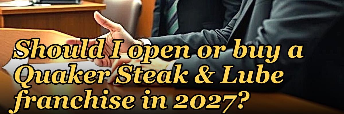Should I open or buy a Quaker Steak & Lube franchise in 2027?