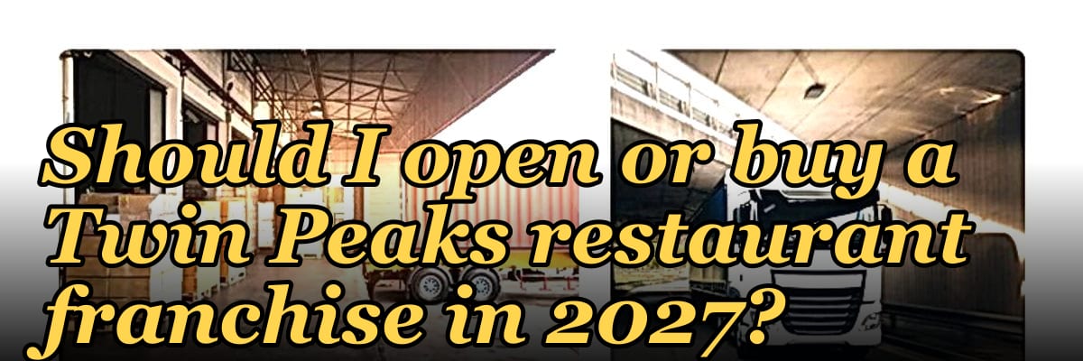 Should I open or buy a Twin Peaks restaurant franchise in 2027?