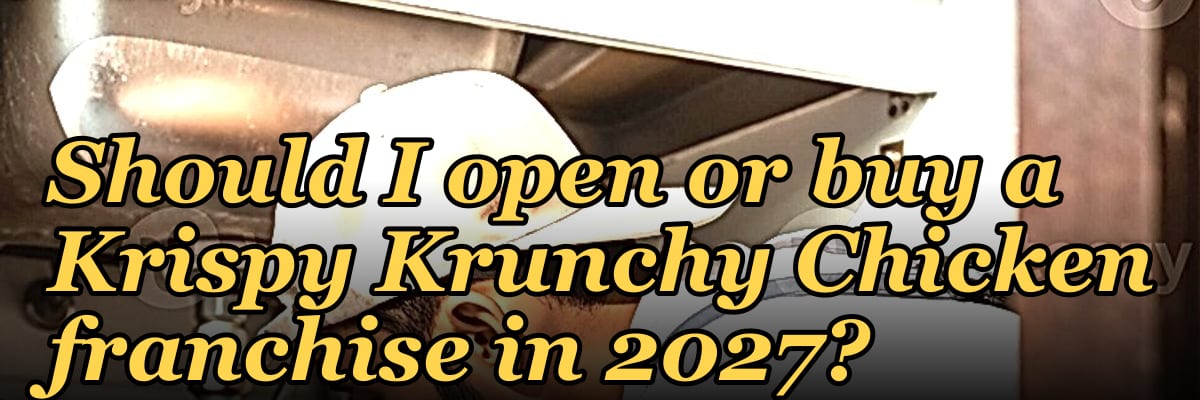 Should I open or buy a Krispy Krunchy Chicken franchise in 2027?