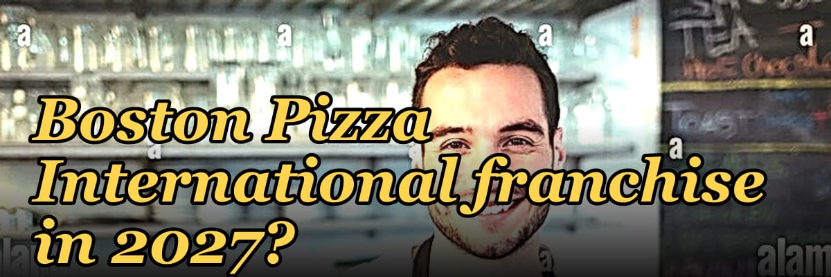 Should I open or buy a Boston Pizza International franchise in 2027?