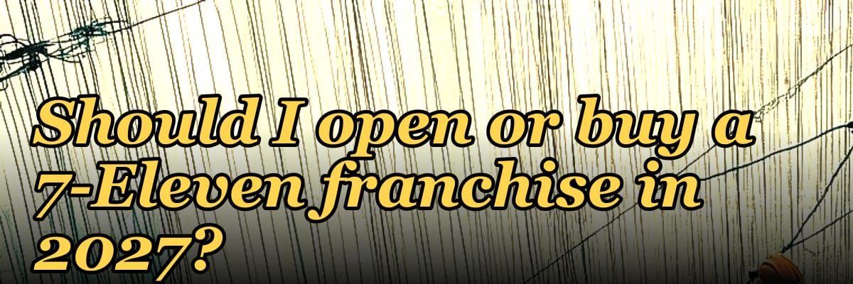Should I open or buy a 7-Eleven franchise in 2027?