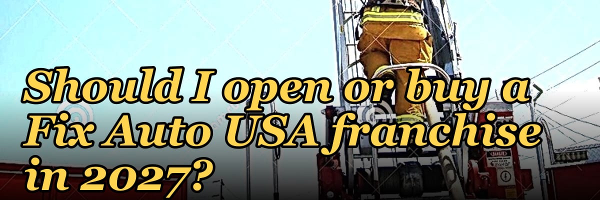 Should I open or buy a Fix Auto USA franchise in 2027?