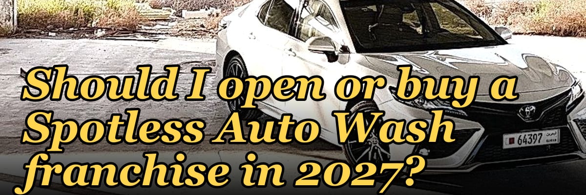 Should I open or buy a Spotless Auto Wash franchise in 2027?