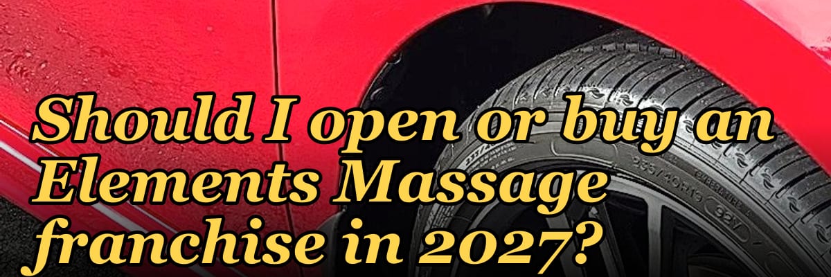 Should I open or buy an Elements Massage franchise in 2027?