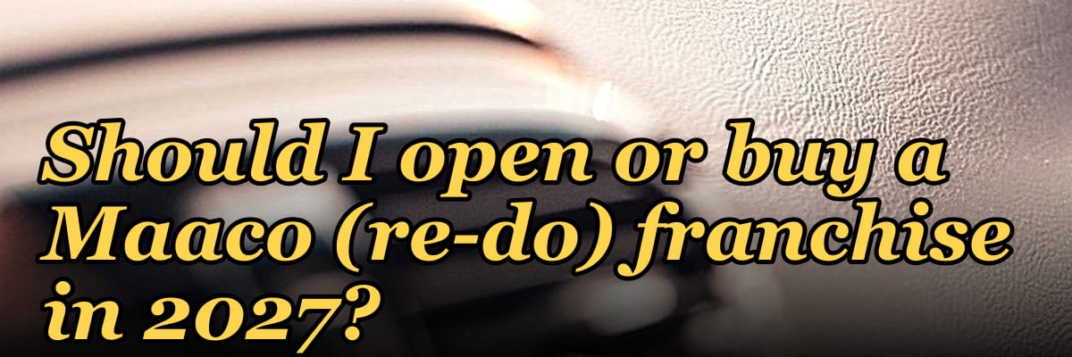 Should I open or buy a Maaco (re-do) franchise in 2027?