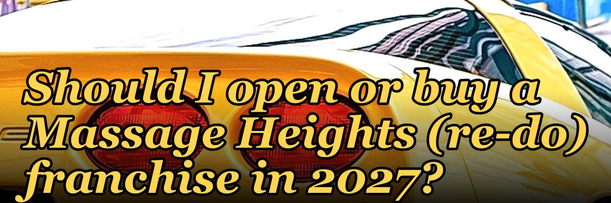 Should I open or buy a Massage Heights (re-do) franchise in 2027?