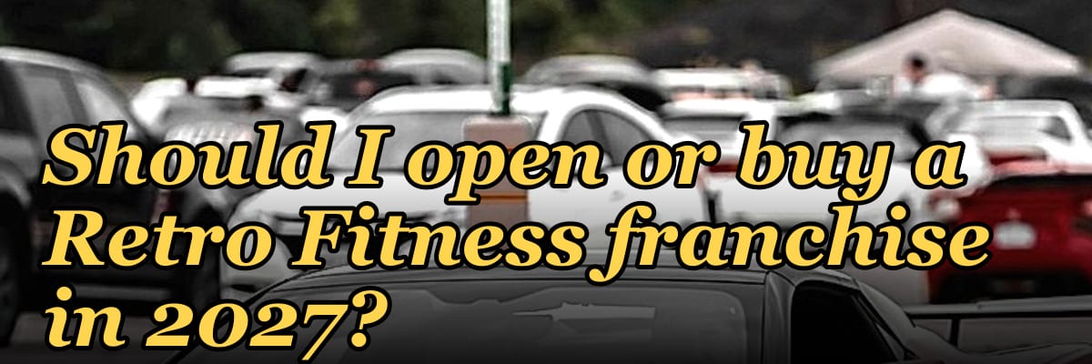 Should I open or buy a Retro Fitness franchise in 2027?