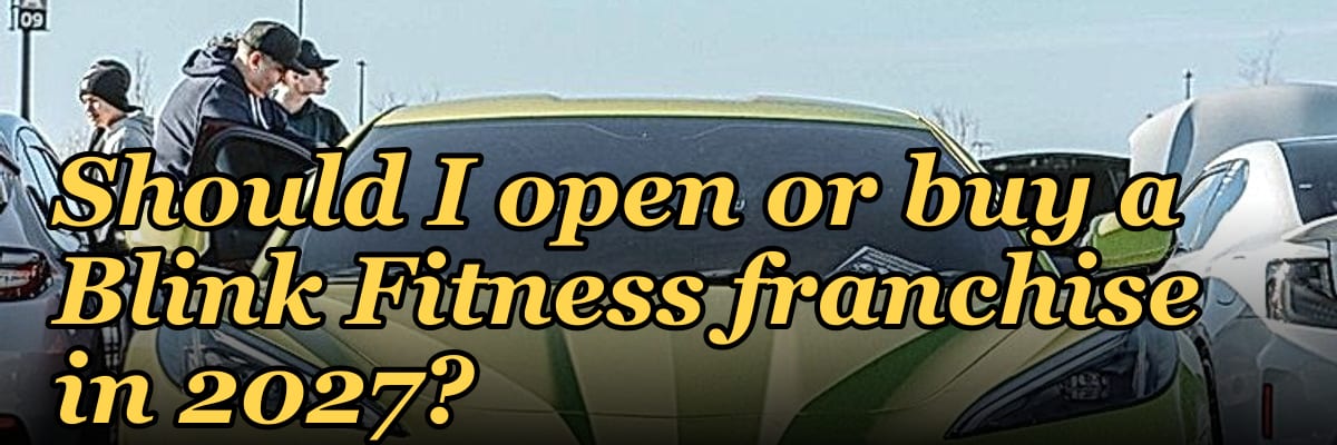 Should I open or buy a Blink Fitness franchise in 2027?