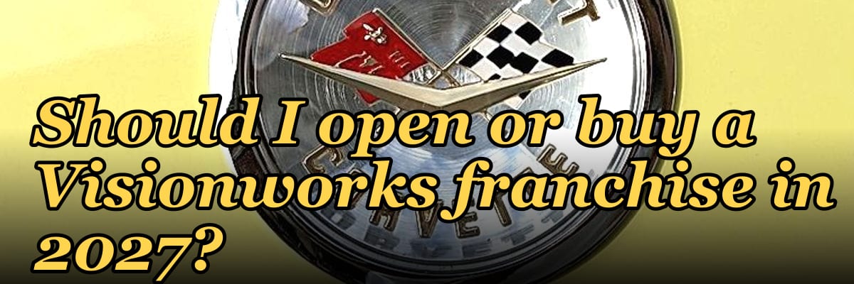 Should I open or buy a Visionworks franchise in 2027?