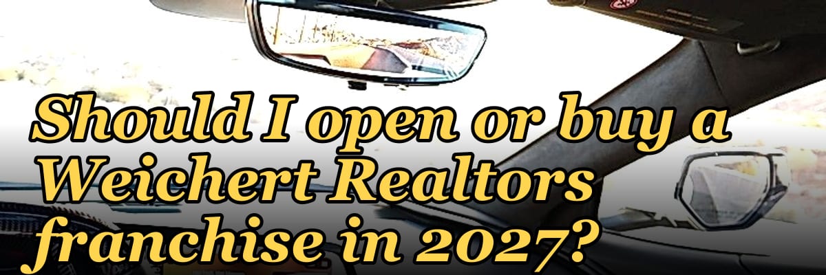 Should I open or buy a Weichert Realtors franchise in 2027?