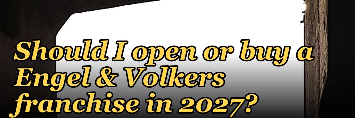 Should I open or buy a Engel & Volkers franchise in 2027?