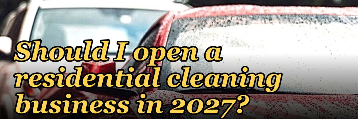 Should I open a residential cleaning business in 2027?
