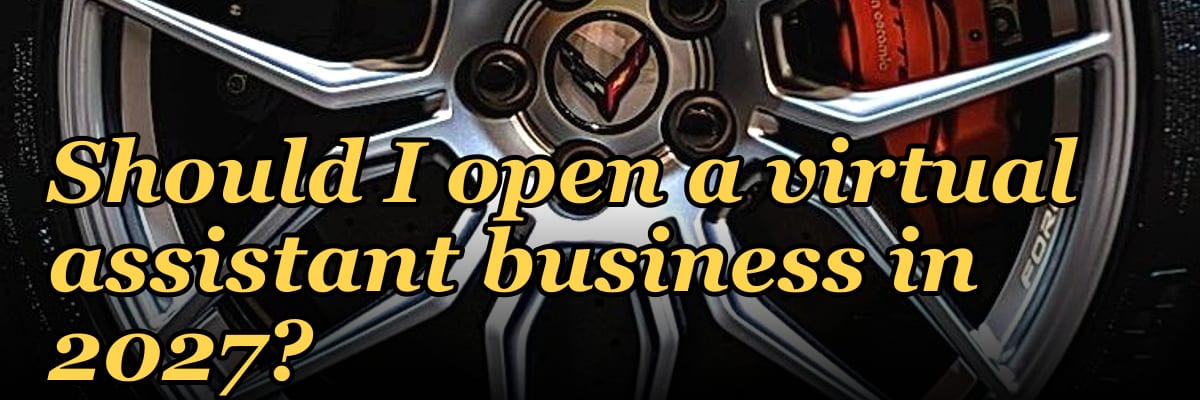 Should I open a virtual assistant business in 2027?