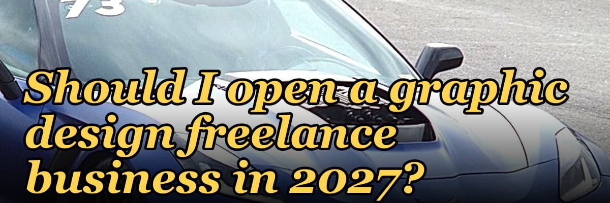 Should I open a graphic design freelance business in 2027?