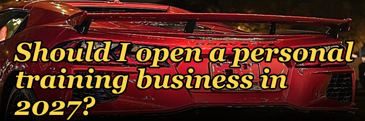 Should I open a personal training business in 2027?