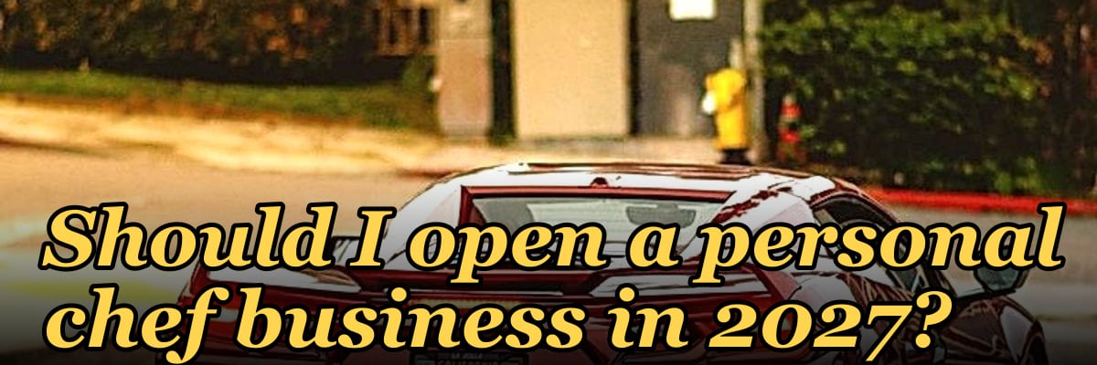 Should I open a personal chef business in 2027?