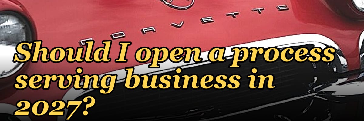 Should I open a process serving business in 2027?