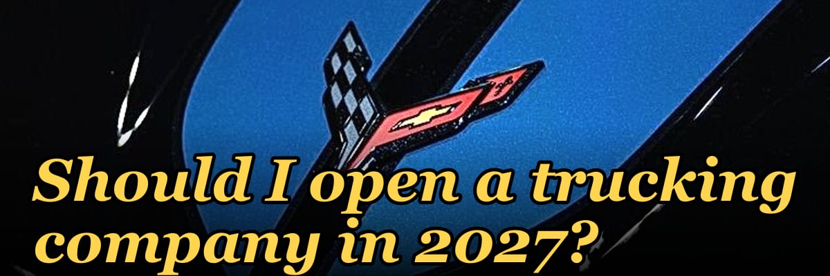 Should I open a trucking company in 2027?