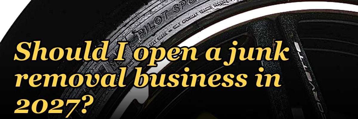 Should I open a junk removal business in 2027?