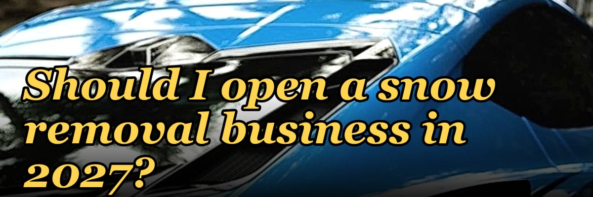 Should I open a snow removal business in 2027?