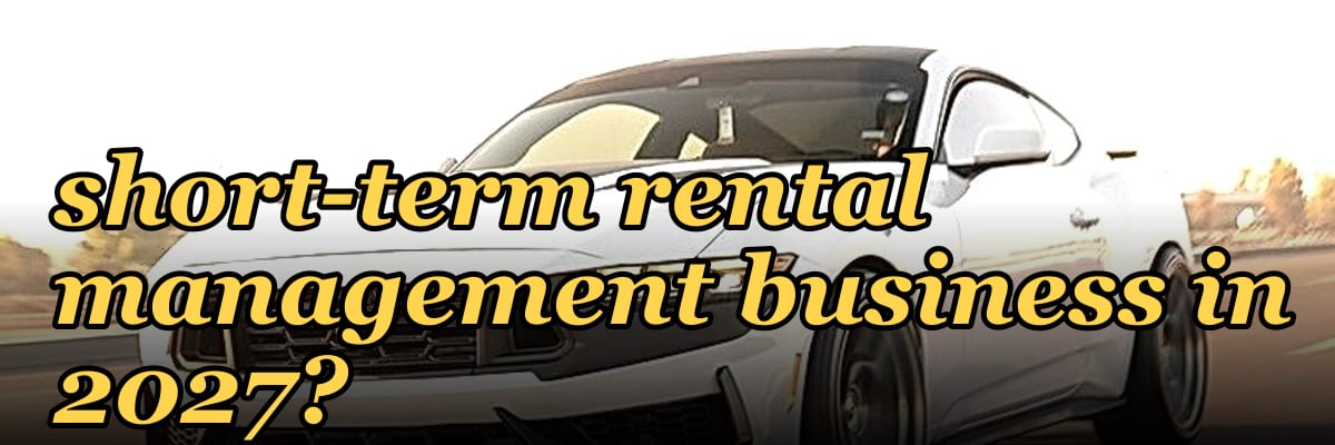 Should I open a short-term rental management business in 2027?