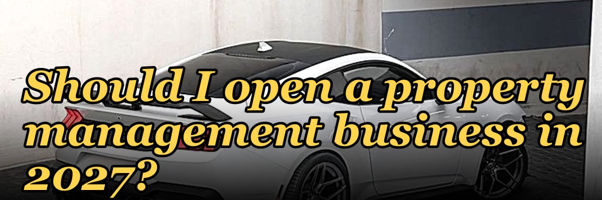 Should I open a property management business in 2027?