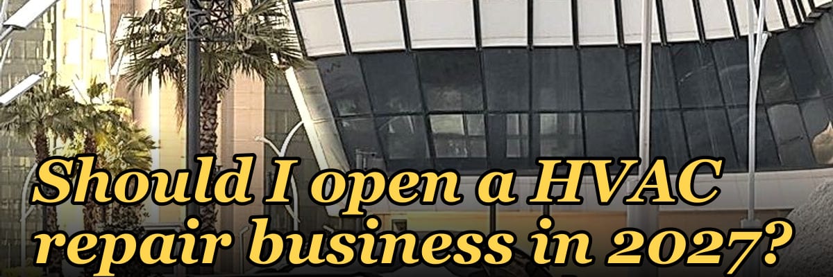 Should I open a HVAC repair business in 2027?