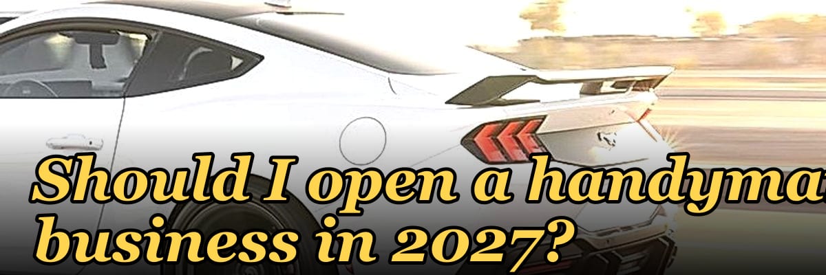 Should I open a handyman business in 2027?
