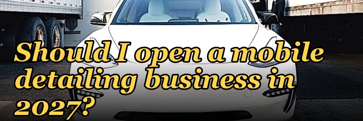 Should I open a mobile detailing business in 2027?