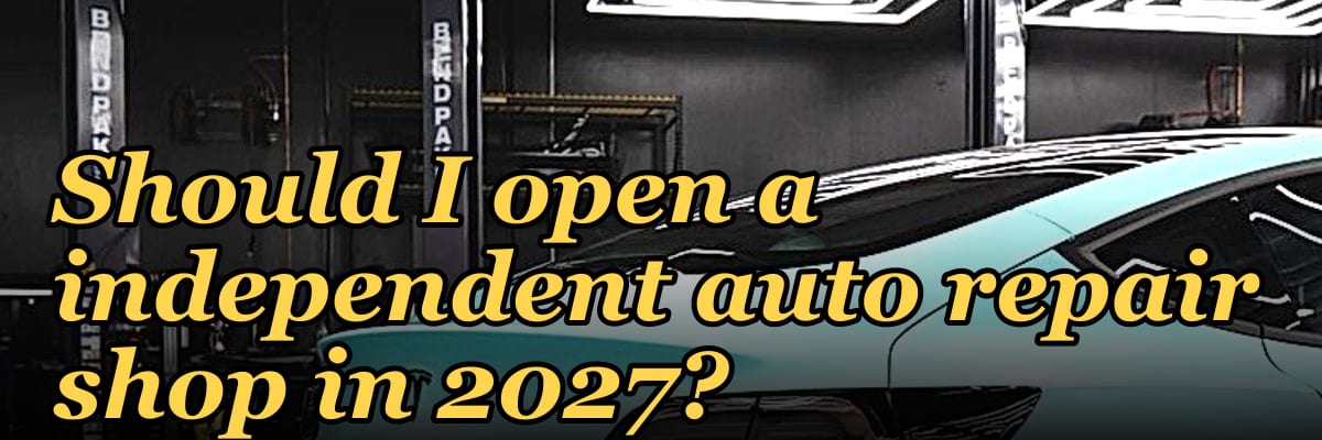 Should I open a independent auto repair shop in 2027?
